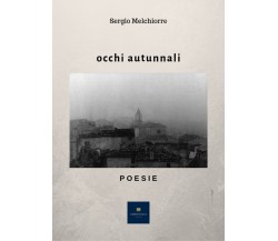 Occhi autunnali di Sergio Melchiorre,  2018,  Youcanprint