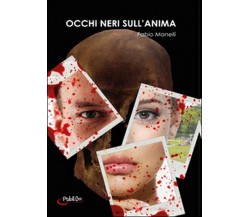 Occhi neri sull’anima	 di Fabio Manelli,  2014,  Youcanprint