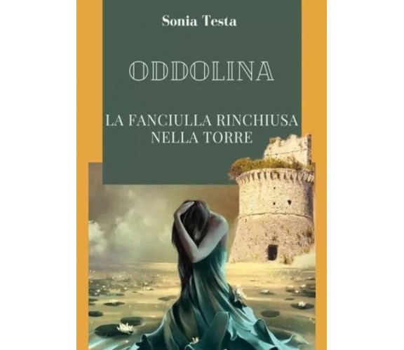  Oddolina. La fanciulla rinchiusa nella torre di Sonia Testa, 2023, Youcanpri