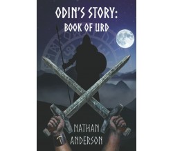 Odin’s Story: Book of Urd di Nathan Anderson,  2022,  Indipendently Published