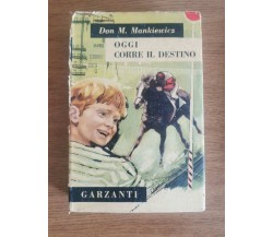 Oggi corre il destino - Don M. Mankiewicz - Garzanti - 1955 - AR