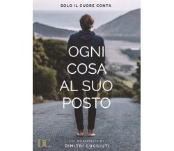 Ogni Cosa al Suo Posto	 di Dimitri Cocciuti,  2017,  Youcanprint