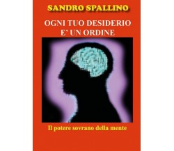 Ogni tuo desiderio è un ordine	 di Sandro Spallino,  2018,  Youcanprint