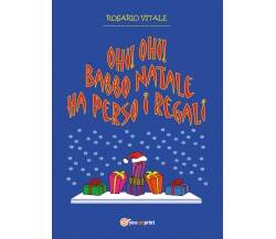 Ohi! Ohi! Babbo Natale ha perso i regali di Rosario Vitale,  2021,  Youcanprint