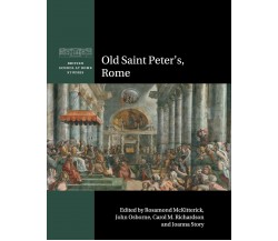 Old Saint Peter's, Rome - Rosamond McKitterick - Cambridge, 2019