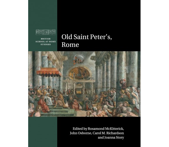 Old Saint Peter's, Rome - Rosamond McKitterick - Cambridge, 2019