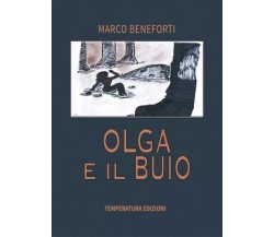  Olga e il buio di Marco Beneforti, 2023, Temperatura Edizioni