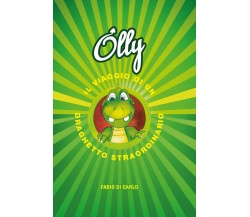 Olly Il viaggio di un draghetto straordinario di Fabio Di Carlo,  2022,  Booknes