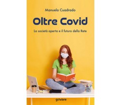 Oltre Covd. La società aperta e il futuro della rete	 di Manuela Cuadrado, 2020