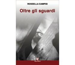 Oltre gli sguardi	 di Rossella Campisi,  Algra Editore