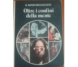 Oltre i confini della mente - Stuart Holroyd  - Rizzoli,1977 - A