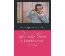 Oltre il colore della pelle. Daren, il bambino del mare di Mariagiovanna Vico,  