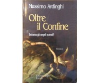 Oltre il confine. Esistono gli angeli custodi? - Massimo Ardinghi,  2004