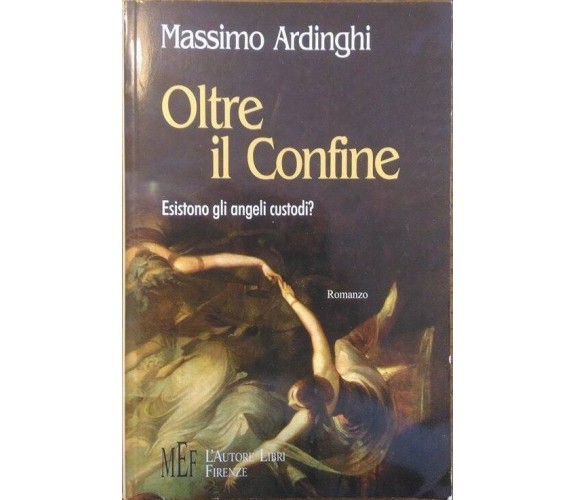 Oltre il confine. Esistono gli angeli custodi? - Massimo Ardinghi,  2004