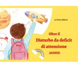 Oltre il disturbo da deficit di attenzione (ADHD). Libro per bambini con sindrom