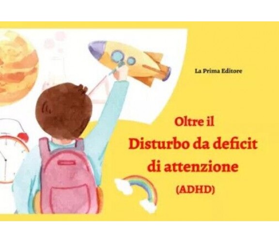 Oltre il disturbo da deficit di attenzione (ADHD). Libro per bambini con sindrom