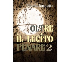 Oltre il lecito penare 2	 di Nicola Iannotta,  2019,  Youcanprint