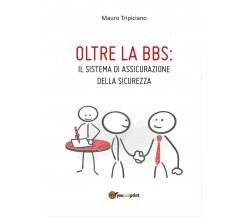 Oltre la BBS: il Sistema di Assicurazione della Sicurezza	 di Mauro Tripiciano