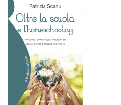 Oltre la scuola e l'home schooling di Patrizia Scanu - il leone verde, 2022