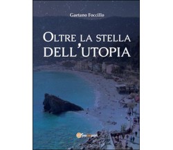 Oltre la stella dell’utopia	 di Gaetano Foccillo,  2016,  Youcanprint