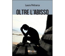 Oltre l’abisso	 di Laura Petrarca,  2016,  Youcanprint