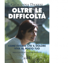 Oltre le difficoltà di Danesi Giovanna - Edizioni Del Faro, 2017