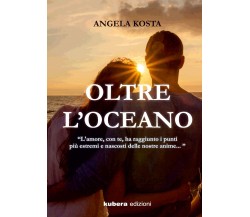 Oltre l’oceano	 di Angela Kosta,  2019,  Kubera Edizioni