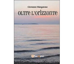 Oltre l’orizzonte  di Giovanni Margarone,  2013,  Youcanprint