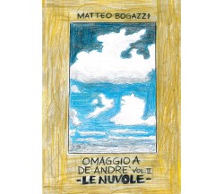 Omaggio a De Andrè Vol. II - Le nuvole	 di Matteo Bogazzi,  2016,  Youcanprint