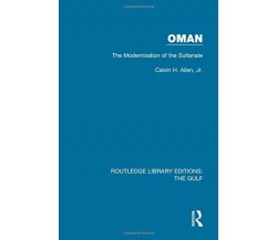 Oman: the Modernization of the Sultanate - Jr Allen- Routledge, 2017