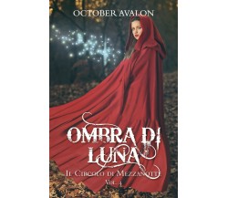 Ombra di Luna - Il Circolo di Mezzanotte Vol. 4	 di Avalon October,  2017
