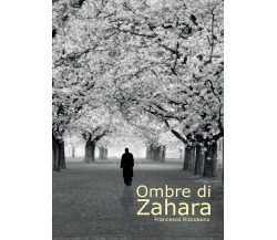 Ombre di Zahara	 di Francesco Riccobono,  2017,  Youcanprint