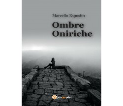 Ombre oniriche di Marcello Esposito,  2015,  Youcanprint