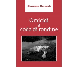 Omicidi a coda di rondine	 di Giuseppe Morreale,  2019,  Youcanprint