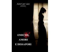 Omicidi,amori e dissapori	 di Silvia Garioni,  2019,  Youcanprint