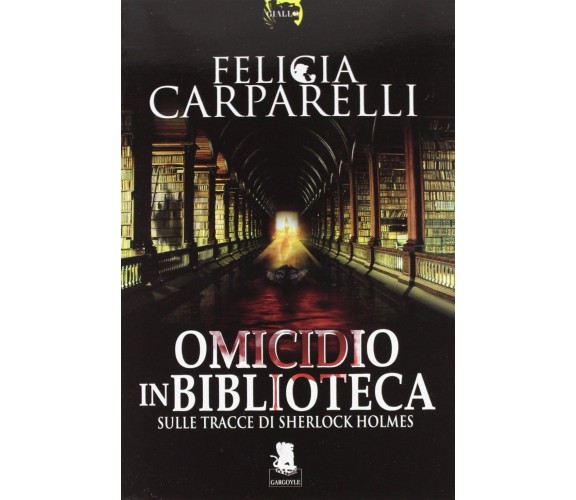 Omicidio in biblioteca. Sulle tracce di Sherlock Holmes - Felicia Carparelli