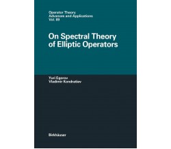 On Spectral Theory of Elliptic Operators - Yuri V. Egorov - Birkhäuser, 2011