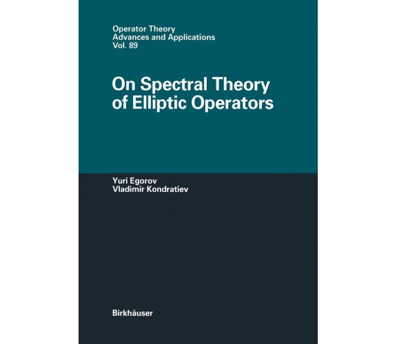 On Spectral Theory of Elliptic Operators - Yuri V. Egorov - Birkhäuser, 2011