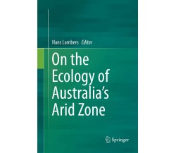 On The Ecology Of Australia s Arid Zone - Hans Lambers - Springer, 2019