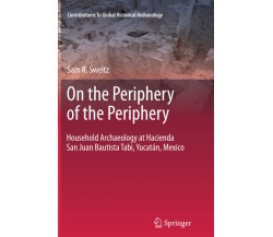 On the Periphery of the Periphery - Samuel Sweitz - Springer, 2014