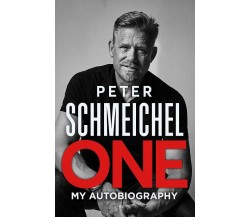 One: My Autobiography - Peter Schmeichel - Hodder & Stoughton, 2021
