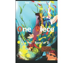 One Piece the book of D. di Joe D. Cipolletta,  2021,  Indipendently Published