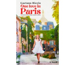 One love in Paris. An original and exciting romantic comedy: Escape to Montmartr