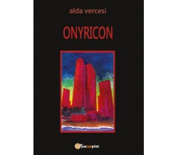 Onyricon	 di Alda Vercesi,  2017,  Youcanprint
