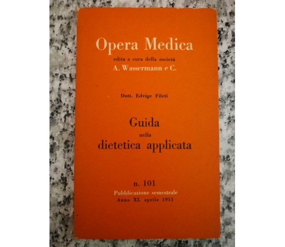 Opera Medica, guida nella dietetica applicata  di A. Wassermann 1951,Sormani -F