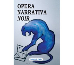 Opera Narrativa noir. Antologia del Premio letterario Opera Narrativa di Antolog