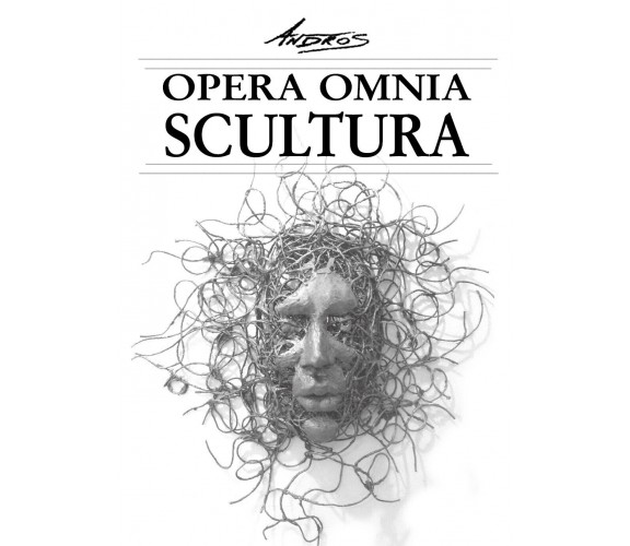 Opera Omnia - Scultura  di Aa. Vv.,  2019,  Youcanprint - ER