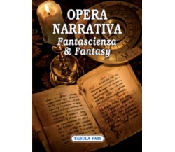 Opera narrativa. Fantascienza & fantasy di A. Franco, L. Di Gialleonardo,  2010,