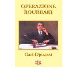 Operazione Bourbaki di Carl Djerassi, 2005, Di Renzo Editore