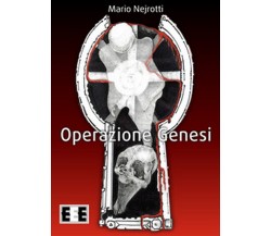 Operazione Genesi	 di Nejrotti Mario,  2019,  Eee-edizioni Esordienti